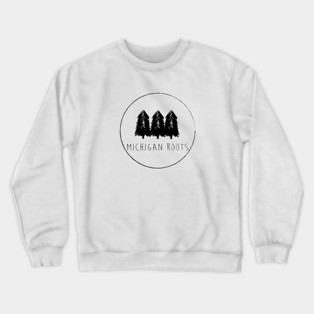 Michigan Roots Crewneck Sweatshirt by BJS_Inc